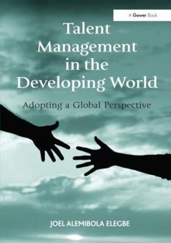 Hardcover Talent Management in the Developing World: Adopting a Global Perspective Book