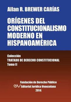 Paperback Origenes del Constitucionalismo Moderno En Hispanoamerica. Colecci'on Tratado de Derecho Constitucional, Tomo II [Spanish] Book