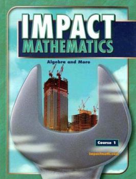 Hardcover IMPACT Mathematics: Algebra and More, Course 1, Student Edition Book