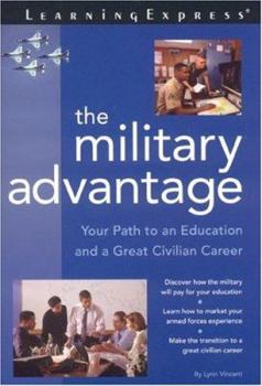 Paperback The Military Advantage: Your Path to an Education and a Great Civilian Career Book