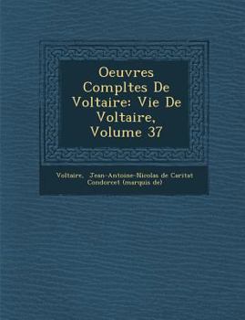 Paperback Oeuvres Compl Tes de Voltaire: Vie de Voltaire, Volume 37 [French] Book