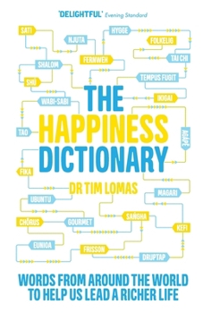Paperback The Happiness Dictionary: Words from Around the World to Help Us Lead a Richer Life Book