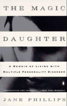 Paperback The Magic Daughter: A Memoir of Living with Multiple Personality Disorder Book