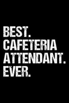 Paperback Best. Cafeteria Attendant. Ever.: Dot Grid Journal, Diary, Notebook, 6x9 inches with 120 Pages. Book