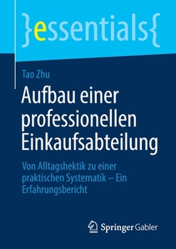 Paperback Aufbau Einer Professionellen Einkaufsabteilung: Von Alltagshektik Zu Einer Praktischen Systematik - Ein Erfahrungsbericht [German] Book