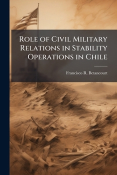 Paperback Role of Civil Military Relations in Stability Operations in Chile Book