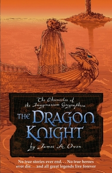 Paperback The Dragon Knight: James A. Owen's triumphant return to the world of the Imaginarium Geographica Book