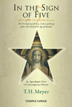 Paperback In the Sign of Five 1879-1899-1933-1998-Today: The Five Spiritual Events, Tasks and Beings of the First Half of the Age of Michael: An Apocalyptic Vie Book