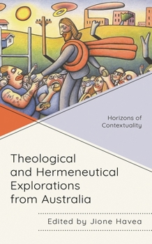 Hardcover Theological and Hermeneutical Explorations from Australia: Horizons of Contextuality Book