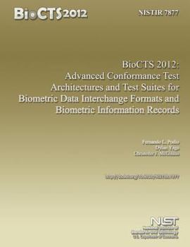 Paperback NISTIR 7877 BioCTS 2012: Advanced Conformance Test Architectures and Test Suites for Biometric Data Interchange Formats and Biometric Informati Book