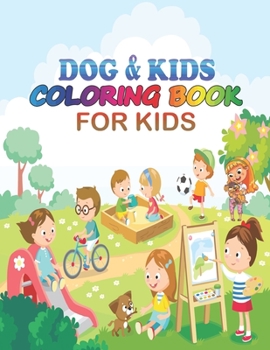 Paperback dog & kids coloring book for kids: coloring book perfect gift idea for dog lover kids, girls, boys and friends Book