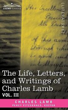 Paperback The Life, Letters, and Writings of Charles Lamb, in Six Volumes: Vol. III Book