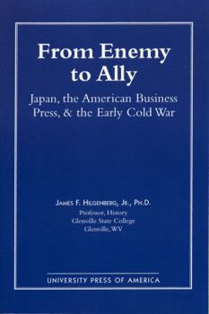 Paperback From Enemy to Ally: Japan, The American Business Press, and the Early Cold War Book