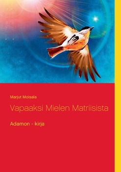 Paperback Vapaaksi Mielen Matriisista: Adamon - kirja [Finnish] Book