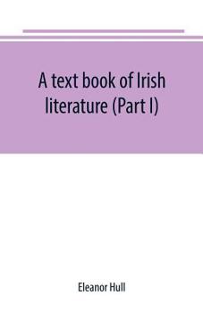 A Text Book of Irish Literature, Volume I