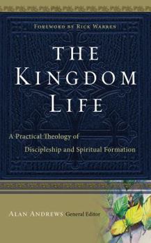 Hardcover The Kingdom Life: A Practical Theology of Discipleship and Spiritual Formation Book