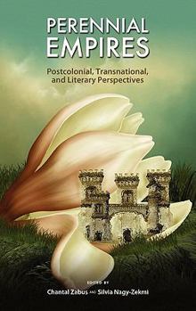 Hardcover Perennial Empires: Postcolonial, Transnational, and Literary Perspectives Book