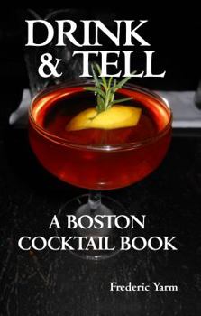 Paperback Drink & Tell: A Boston Cocktail Book