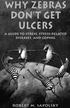 Paperback Why Zebras Don't Get Ulcers: A Guide to Stress, Stress Related Diseases, and Coping Book