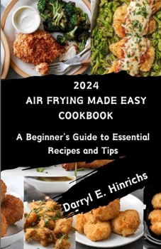 Paperback Air Frying Made Easy Cookbook: A Beginner's Guide to Essential Recipes and Tips Book