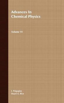 Advances in Chemical Physics, Volume 91 - Book #91 of the Advances in Chemical Physics