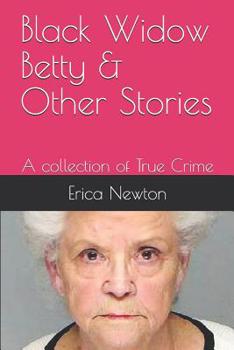 Paperback Black Widow Betty & Other Stories: A collection of True Crime Book