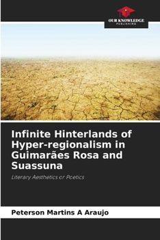 Paperback Infinite Hinterlands of Hyper-regionalism in Guimarães Rosa and Suassuna Book