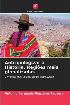 Paperback Antropologizar a História. Regiões mais globalizadas [Portuguese] Book