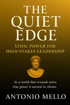 Paperback The Quiet Edge: Stoic Power for High-Stakes Leadership Book