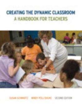 Paperback Creating the Dynamic Classroom: A Handbook for Teachers (2nd Edition) Book