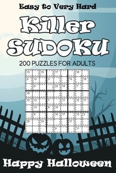 Paperback Easy to Very Hard Killer Sudoku Happy Halloween: 200 Puzzles For Adults Book