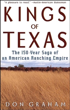 Paperback Kings of Texas: The 150-Year Saga of an American Ranching Empire Book