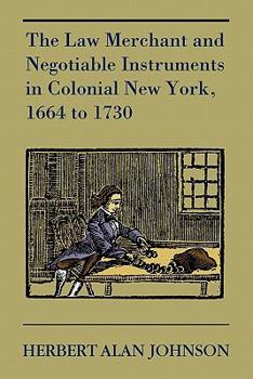 Paperback The Law Merchant and Negotiable Instruments in Colonial New York, 1664 to 1730 Book