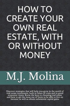 Paperback How to Create Your Own Real Estate, with or Without Money Book