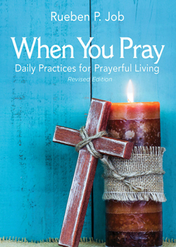 Hardcover When You Pray Revised Edition: Daily Practices for Prayerful Living Book