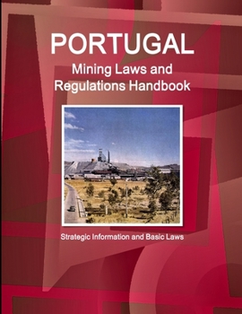 Paperback Portugal Mining Laws and Regulations Handbook - Strategic Information and Basic Laws Book