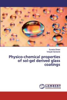 Paperback Physico-chemical properties of sol-gel derived glass coatings Book