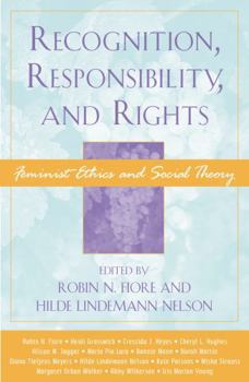 Paperback Recognition, Responsibility, and Rights: Feminist Ethics and Social Theory Book