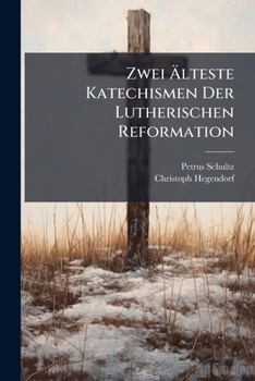 Paperback Zwei Älteste Katechismen Der Lutherischen Reformation [German] Book