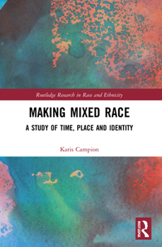 Paperback Making Mixed Race: A Study of Time, Place and Identity Book