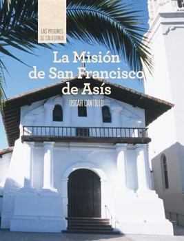 Library Binding La Misión de San Francisco de Asís (Discovering Mission San Francisco de Asís) [Spanish] Book
