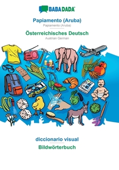Paperback Papiamento (Aruba) - Österreichisches Deutsch, diccionario visual: BABADADA Papiamento (Aruba) - Austrian German, visual dictionary [Dutch] Book