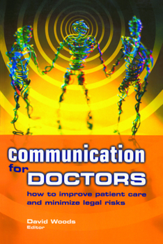 Paperback Communication for Doctors: How to Improve Patient Care and Minimize Legal Risks Book