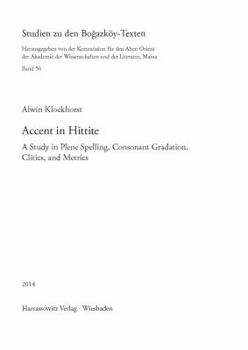 Hardcover Accent in Hittite: A Study in Plene Spelling, Consonant Gradation, Clitics, and Metrics Book