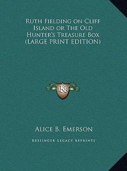 Ruth Fielding on Cliff Island; or, The Old Hunter's Treasure Box - Book #6 of the Ruth Fielding