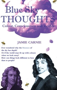 Paperback Blue Sky Thoughts: Colour, Consciousness and Reality Book