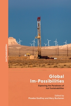 Paperback Global Im-Possibilities: Exploring the Paradoxes of Just Sustainabilities Book