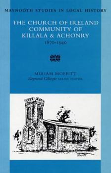 Paperback The Church of Ireland Community of Killala and Achonry: Thinly Scattered Volume 24 Book