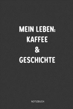 Paperback Mein Leben Kaffee und Geschichte: Super als Antiquit?ten Notizbuch Zubeh?r zum festhalten von Notizen f?r jeden Sammler, K?ufer oder Verk?ufer von Ant [German] Book