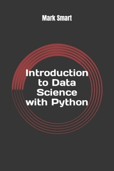 Paperback Introduction to Data Science with Python: Basics of Numpy and Pandas Book